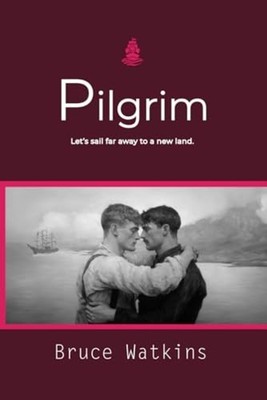 Pilgrim Let's Sail Away to a Far Away Land. - Paperback NEW BRUCE. WATKINS 2024-