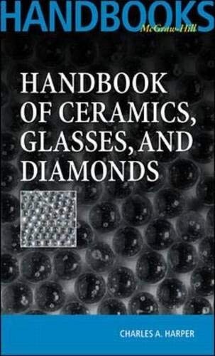Handbook of Ceramics Glasses, and Diamonds by Charles Harper (Hardcover, 2001)