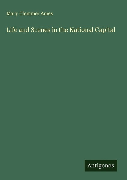 Mary Clemmer Ames | Life And Scenes In The National Capital | Buch | Englisch-image