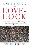 Ceri Houlbrook | Unlocking The Love-Lock | Buch | Englisch (2021) | Gebunden