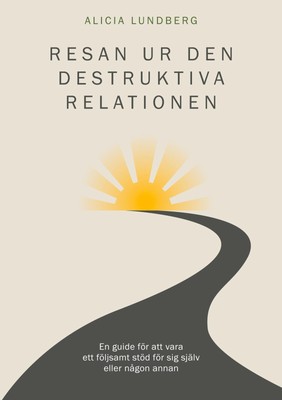 Resan ur den destruktiva relationen | Alicia Lundberg | Taschenbuch | Paperback