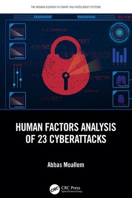 Human Factors Analysis of 23 Cyberattacks by Abbas Moallem Hardcover Book