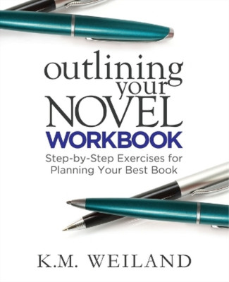 K M Weiland Outlining Your Novel Workbook (Taschenbuch)