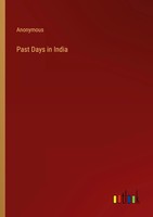 Past Days In India Anonymous Taschenbuch Kartoniert / Broschiert Englisch 2023