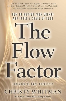 The Flow Factor: How to Master Your Energy and Enter a State of Flow Paperback