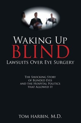 Waking Up Blind: Lawsuits over Eye Surgery by Harbin