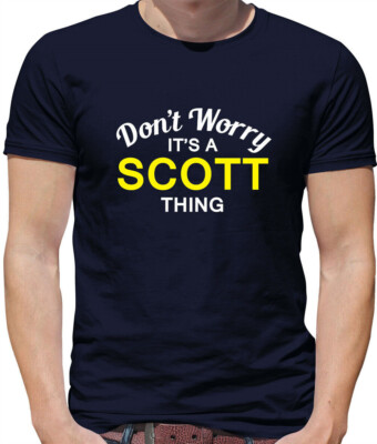 Don'T Worry It's a SCOTT Thing Mens T-Shirt - Surname Custom Name Family