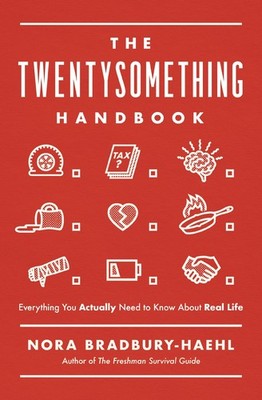 The Twentysomething Handbook: Everything You Actually Need to Know About Rea...