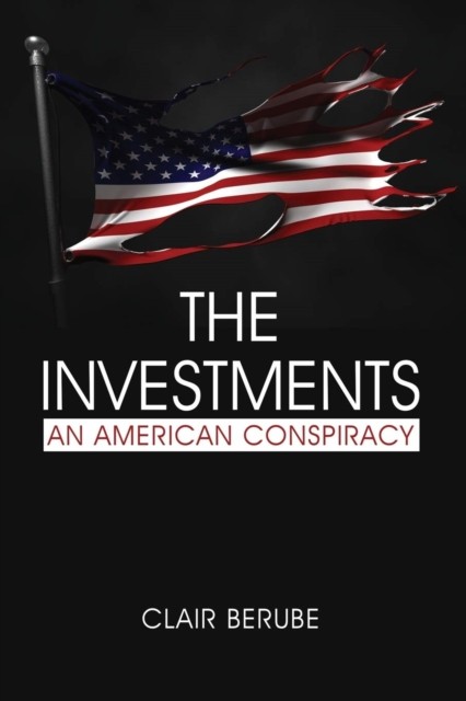 The Investments An American Conspiracy by Clair Berube (Paperback Book)