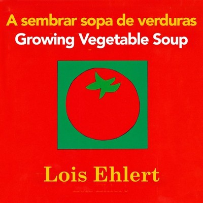Lois Ehlert Growing Vegetable Soup/Sembrar Sopa de Verd (Kartonbuch) (US IMPORT)
