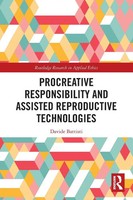 Procreative Responsibility And Assisted Reproductive Technologies | Battisti