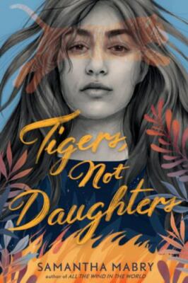Tigers, Not Daughters - Samantha Mabry, 9781616208967, hardcover