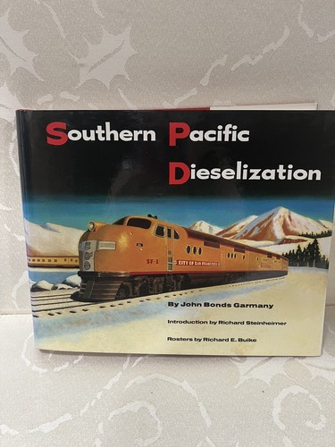 Southern Pacific Dieselization by John Bonds Garmany|Richard Steinheimer NEW