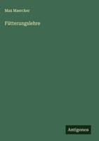 Max Maercker | FüTterungslehre | Buch | Deutsch (2025) | Antigonos Verlag