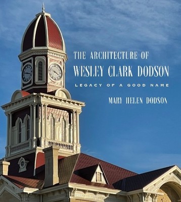 The Architecture of Wesley Clark Dodson by Mary Helen Dodson - 9781648433153