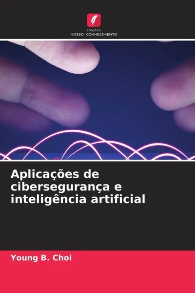 Young B. Choi | AplicaçõEs De CibersegurançA E InteligêNcia Artificial | Buch-image
