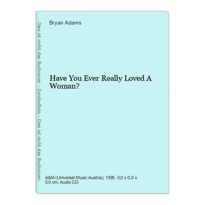 Have You Ever Really Loved A Woman? Adams, Bryan: 416934