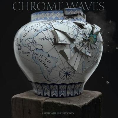CHROME WAVES: EARTH WILL SHED ITS SKIN - LP vinyl *BRAND NEW*