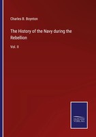 Charles B. Boynton | The History Of The Navy During The Rebellion | Taschenbuch