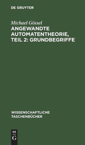 Michael Gössel Angewandte Automatentheorie, Teil 2: Grundbegriffe (Hardback)