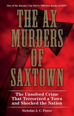 The Ax Murders of Saxtown: The Unsolved Crime That Terrorized a Town and Shocked