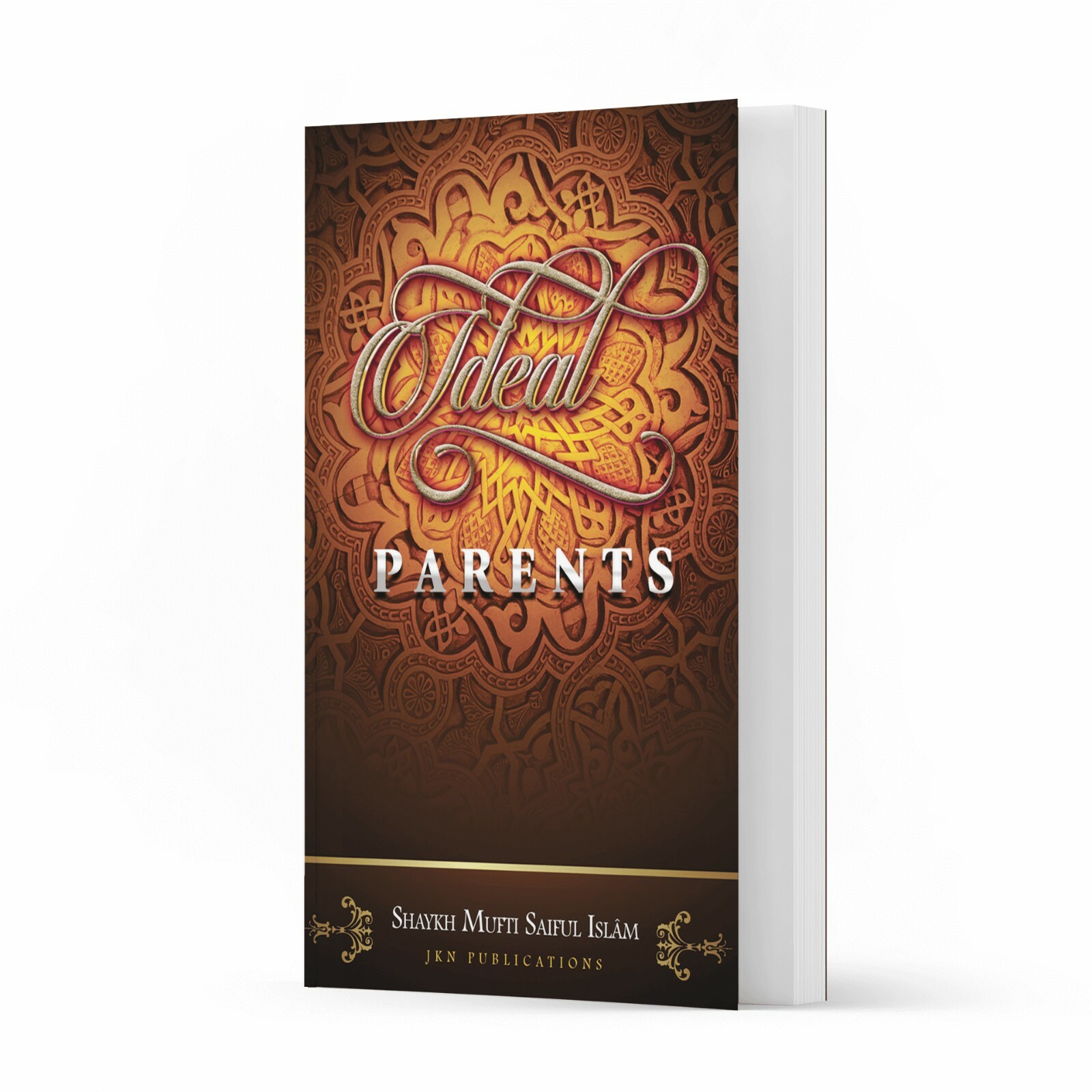 Ideal Parents by Shaykh Mufti Saiful Islam