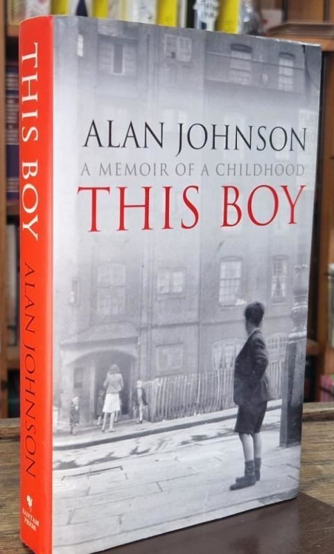 This Boy - A Memoir of a Childhood (Signed) : Alan Johnson