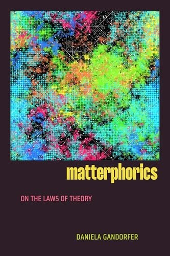Matterphorics: On the Laws of Theory by Daniela Gandorfer NEW - Image 6