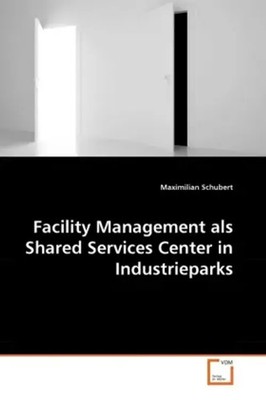 Maximilian Schubert | Facility Management als Shared Services Center in...