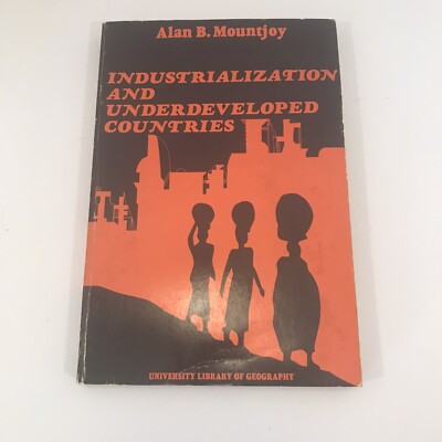 Industrialization and Underdeveloped Countries by Alan Mountjoy (English) Paperb