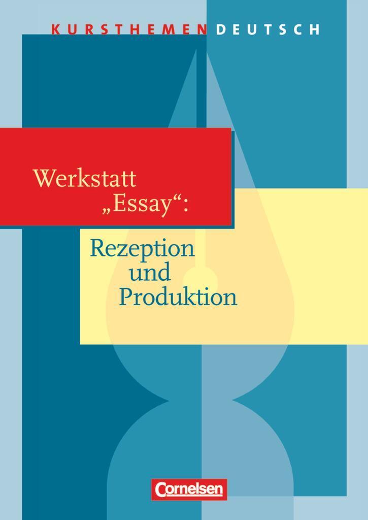 Thumbnail - Kursthemen Deutsch. Werkstatt Essay : Rezeption Und Produktion.