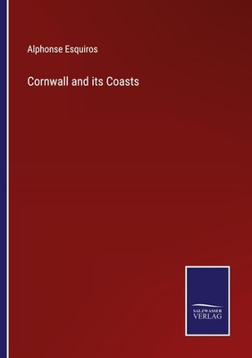 Cornwall and its Coasts Alphonse Esquiros