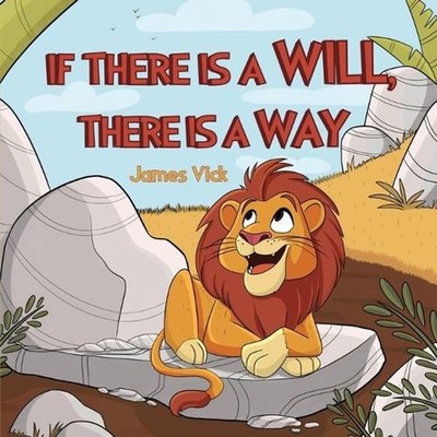 If There Is a Will, There Is a Way by James Vick Paperback Book
