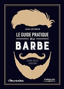 Le guide pratique de la barbe: Choisir, tailler, en... | Buch | Zustand sehr gut