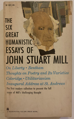 Six Great Humanistic Essays of John Stuart Mill by John Stuart Mill (1963, PB)