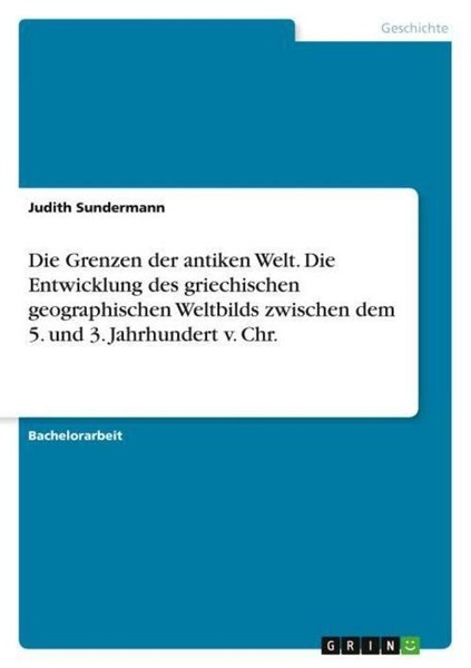Die Grenzen Der Antiken Welt. Die Entwicklung Des Griechischen Geographischen We-image