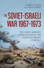 Gideon Remez Isabella Ginor The Soviet-Israeli War, 1969-1973 (Hardback)