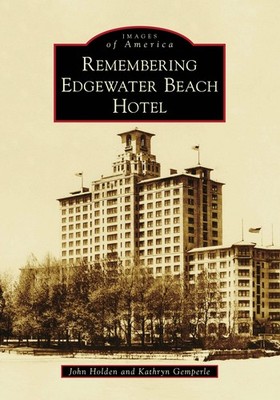NEW Arcadia Publishing Remembering Edgewater Beach Hotel, IL 9781467107105 Image