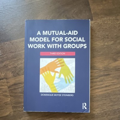 A Mutual-Aid Model for Social Work with Groups 3rd Ed PB Steinberg 2014