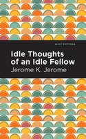 Idle Thoughts Of An Idle Fellow | Jerome K. Jerome | Taschenbuch | Englisch