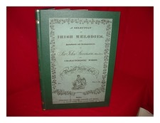 MOORE, THOMAS (1779-1852). STEVENSON, JOHN SIR (1761-1833) A selection of Irish
