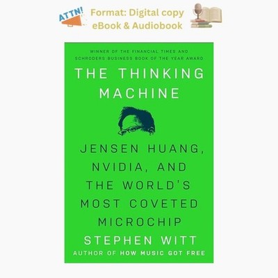 The Thinking Machine: Jensen Huang, Nvidia, and the Worl, Stephen Witt 2025