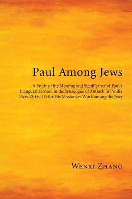Paul Among Jews: A Study of the Meaning and Significance of Paul's Inaugural Ser