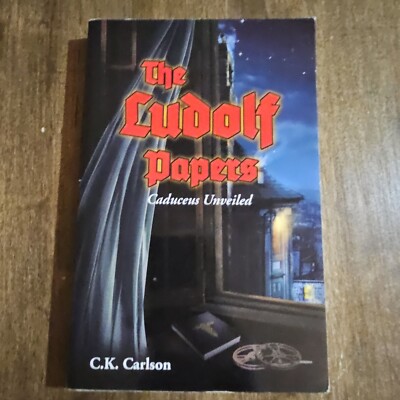 The Ludolf Papers:Caduceus Unveiled C. K. Carlson-Westbow Press