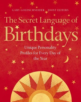 The Secret Language of Birthdays: Unique Personality Profiles fo