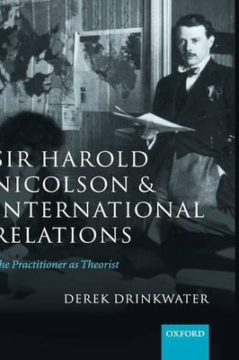 Sir Harold Nicolson and International Relations - 9780199273850