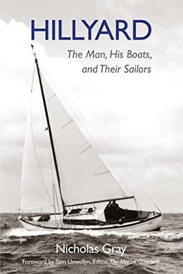 HILLYARD THE MAN HIS BOATS & THEIR SAILO by Nicholas Gray Hardback Self Help