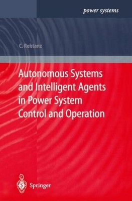 Autonomous Systems and Intelligent Agents in Power System Control and Operation 