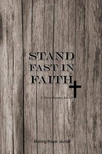 Stand Fast In Faith: Morning Prayer Journal for Men Christian J