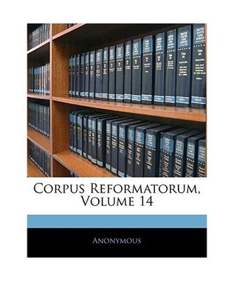 Corpus Reformatorum, Volume 14, Anonymous